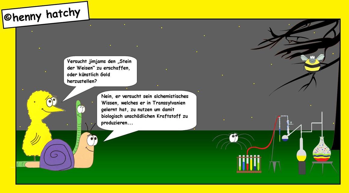 henny hatchy Henny hatchy Sniggel Wyrm Plumbee jimjams Küken Spinne Schnecke Hummel Regenwurm Wurm Comic Cartoon Stein der Weisen Gold erschaffen herstellen Herstellung Alchemie alchemist alchemistisch alchemistisches Wissen Wissenschaft künstlich Kunst Transsylvanien Kraftstoff alternative Energien Energie Benzin Diesel Sprit biologisch bio Natur Umwelt Umweltverschmutzung Atom Atomenergie Alternatv Labor Versuch Versuche Versuchsreihe Reagenzgläser Bunsenbrenner Bunsen Brodeln kochen