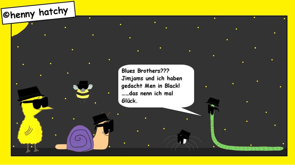 henny hatchy Henny hatchy Sniggel Wyrm Plumbee jimjams Küken Spinne Schnecke Hummel Regenwurm Wurm Comic Cartoon Blue Brothers brother Sonnenbrille Cool Hut Opahut Nacht Sterne Verkleidung verkleiden Glück Men in Black Man Karneval Party Fasching Motto Mottoparty Partys Fete Mottofete draußen Treffen Zufall Partnerlook